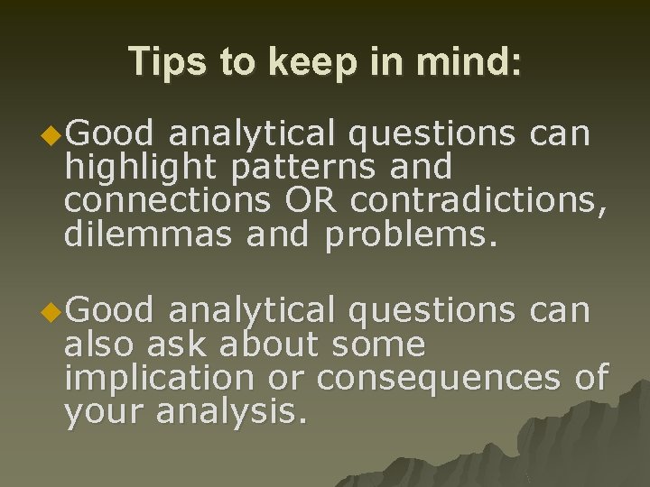 Tips to keep in mind: u. Good analytical questions can highlight patterns and connections