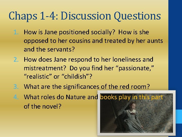 Chaps 1 -4: Discussion Questions 1. How is Jane positioned socially? How is she