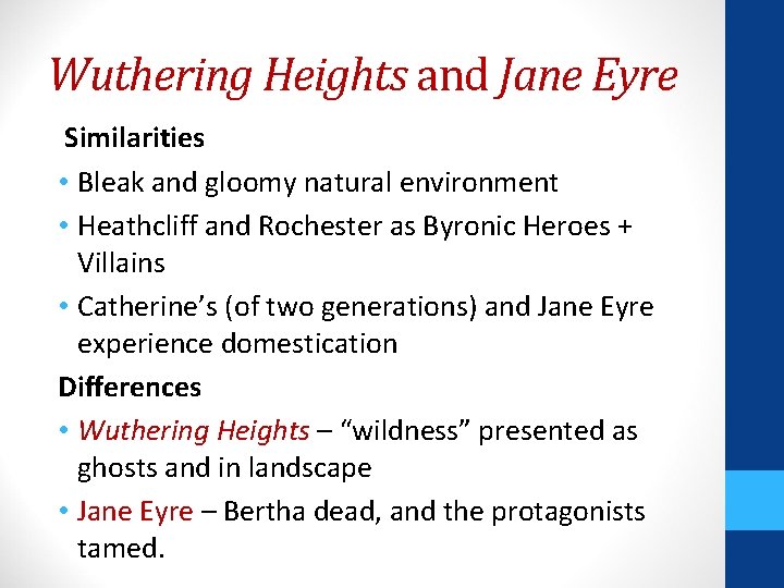 Wuthering Heights and Jane Eyre Similarities • Bleak and gloomy natural environment • Heathcliff