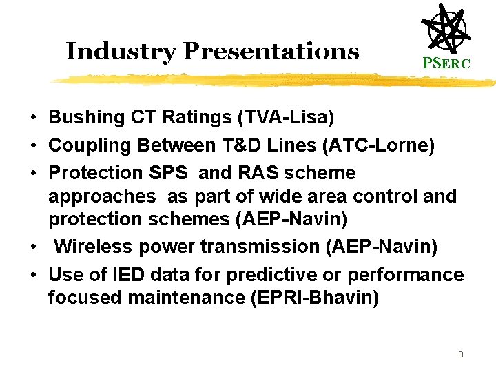 Industry Presentations PSERC • Bushing CT Ratings (TVA-Lisa) • Coupling Between T&D Lines (ATC-Lorne)