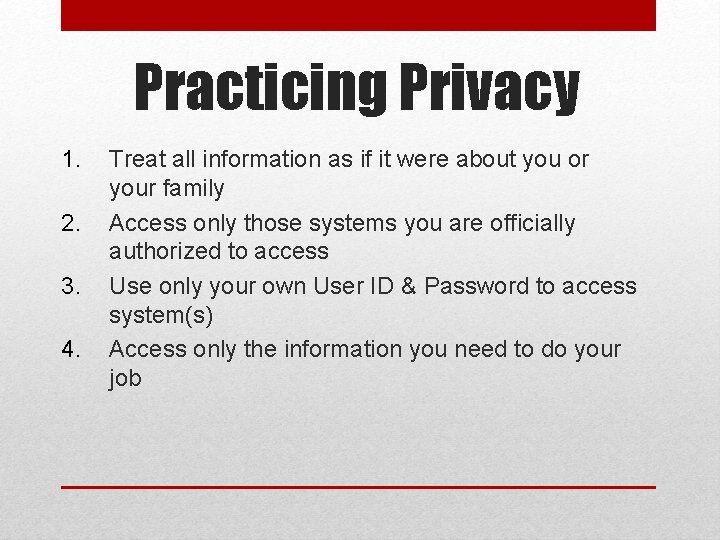 Practicing Privacy 1. 2. 3. 4. Treat all information as if it were about