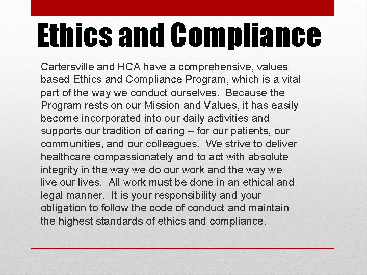 Ethics and Compliance Cartersville and HCA have a comprehensive, values based Ethics and Compliance