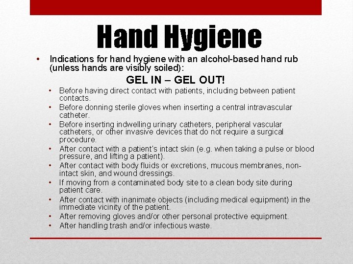  • Hand Hygiene Indications for hand hygiene with an alcohol-based hand rub (unless