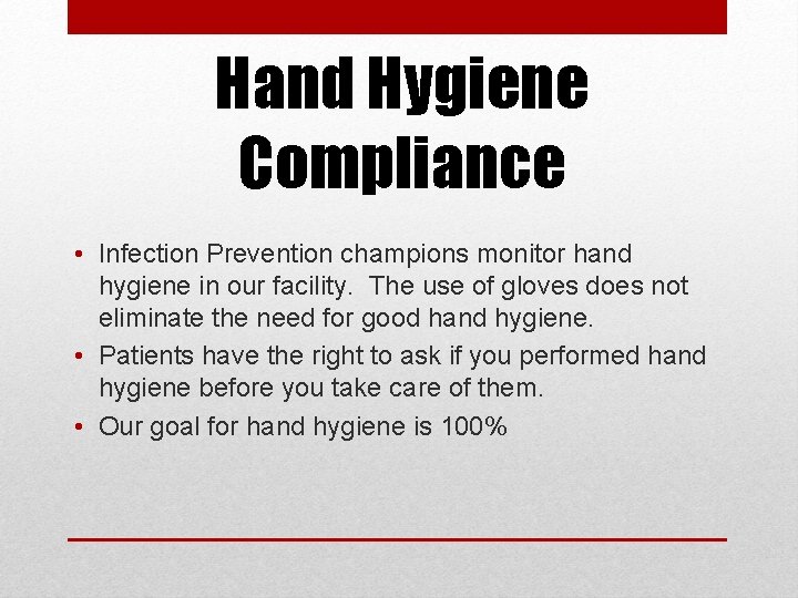 Hand Hygiene Compliance • Infection Prevention champions monitor hand hygiene in our facility. The
