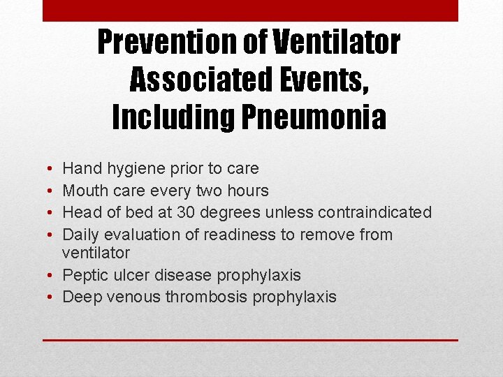 Prevention of Ventilator Associated Events, Including Pneumonia • • Hand hygiene prior to care