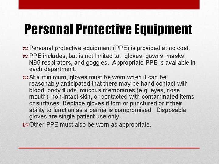 Personal Protective Equipment Personal protective equipment (PPE) is provided at no cost. PPE includes,