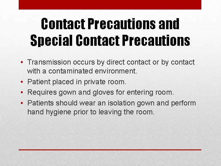 Contact Precautions and Special Contact Precautions • Transmission occurs by direct contact or by