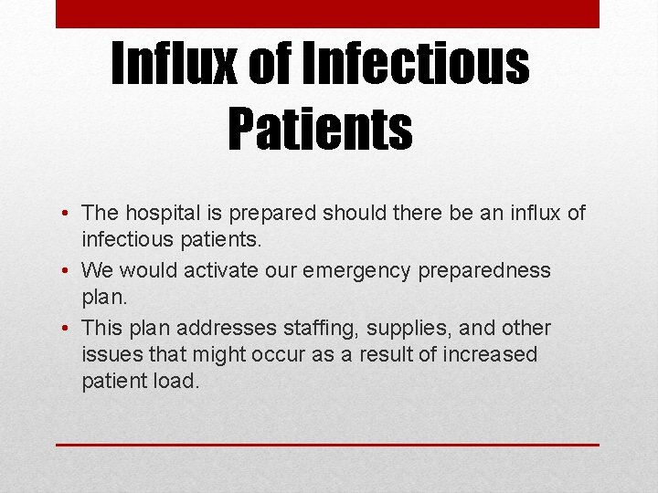Influx of Infectious Patients • The hospital is prepared should there be an influx