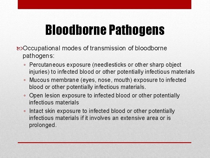 Bloodborne Pathogens Occupational modes of transmission of bloodborne pathogens: ◦ Percutaneous exposure (needlesticks or