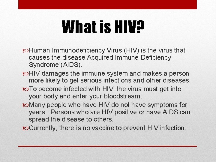 What is HIV? Human Immunodeficiency Virus (HIV) is the virus that causes the disease