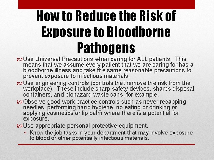 How to Reduce the Risk of Exposure to Bloodborne Pathogens Use Universal Precautions when