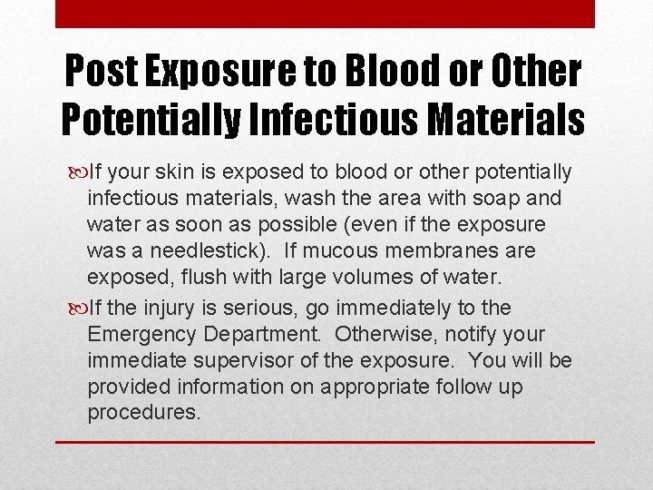 Post Exposure to Blood or Other Potentially Infectious Materials If your skin is exposed