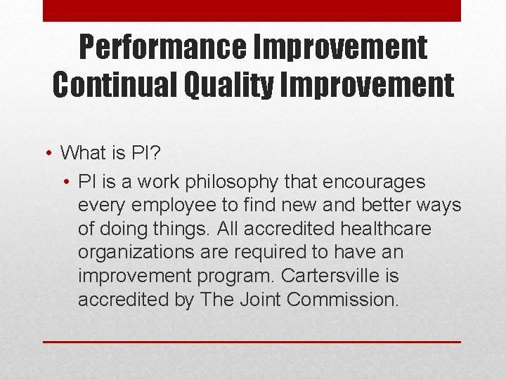 Performance Improvement Continual Quality Improvement • What is PI? • PI is a work