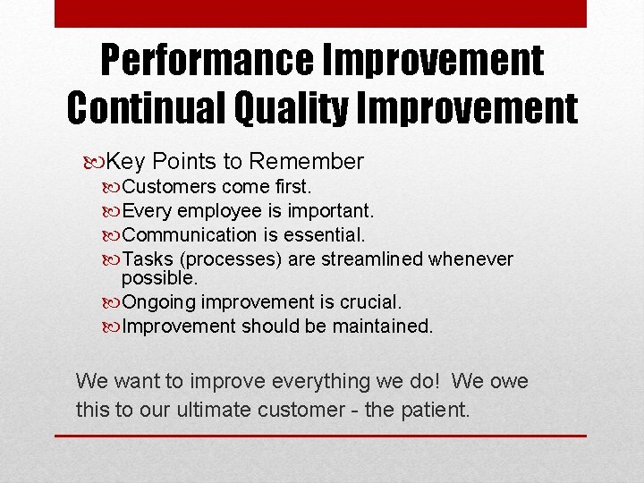 Performance Improvement Continual Quality Improvement Key Points to Remember Customers come first. Every employee