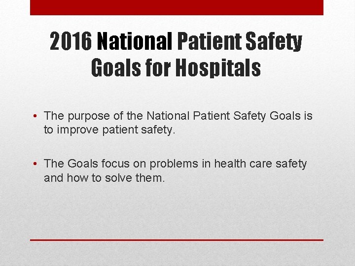 2016 National Patient Safety Goals for Hospitals • The purpose of the National Patient