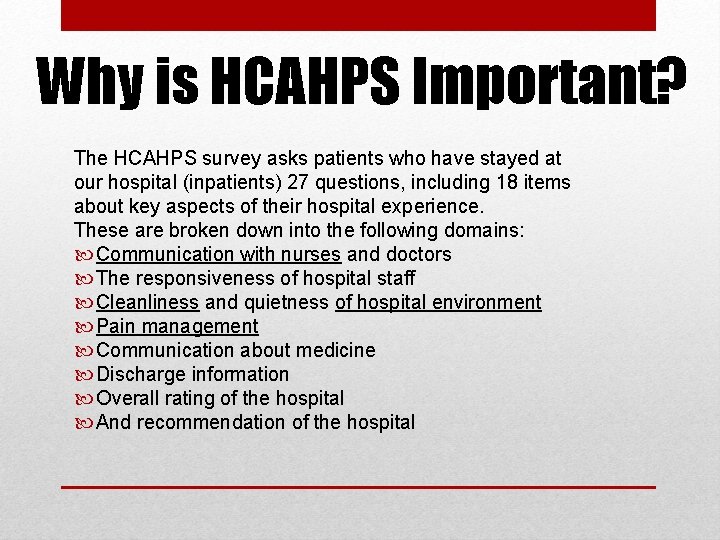 Why is HCAHPS Important? The HCAHPS survey asks patients who have stayed at our
