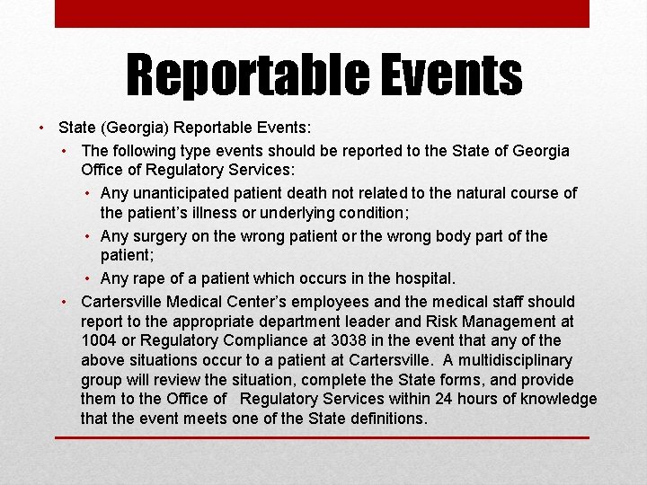 Reportable Events • State (Georgia) Reportable Events: • The following type events should be