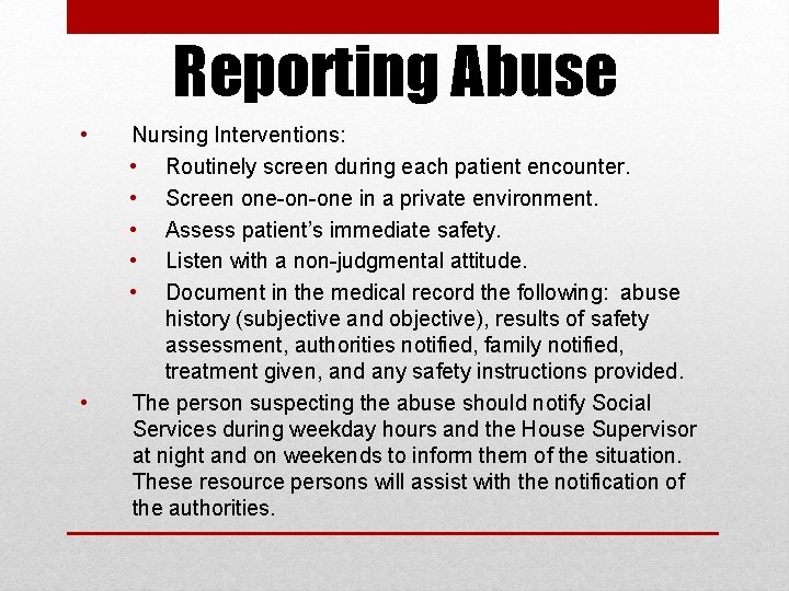 Reporting Abuse • • Nursing Interventions: • Routinely screen during each patient encounter. •