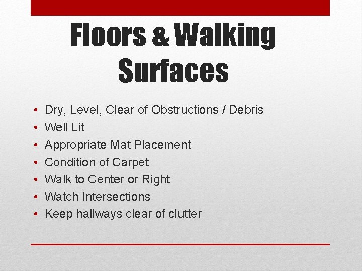 Floors & Walking Surfaces • • Dry, Level, Clear of Obstructions / Debris Well