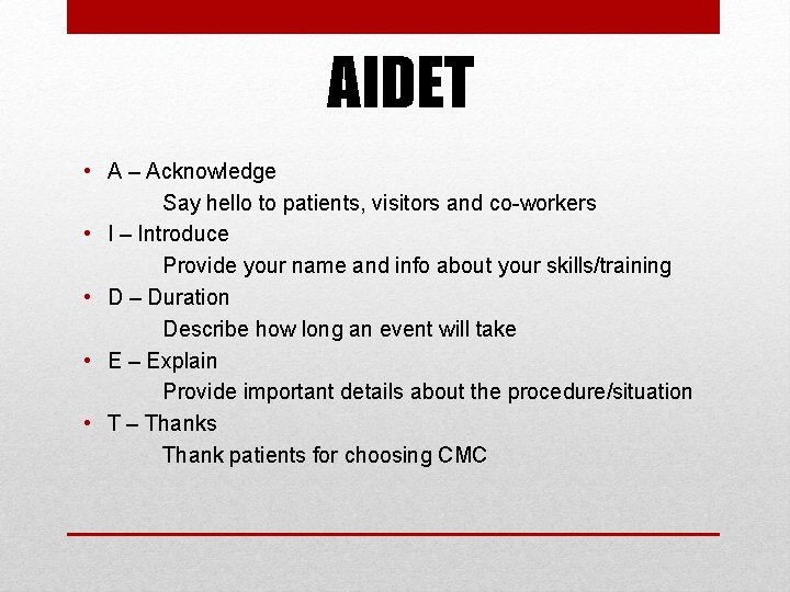 AIDET • A – Acknowledge Say hello to patients, visitors and co-workers • I