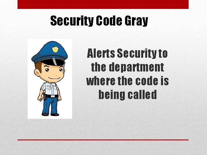 Security Code Gray Alerts Security to the department where the code is being called
