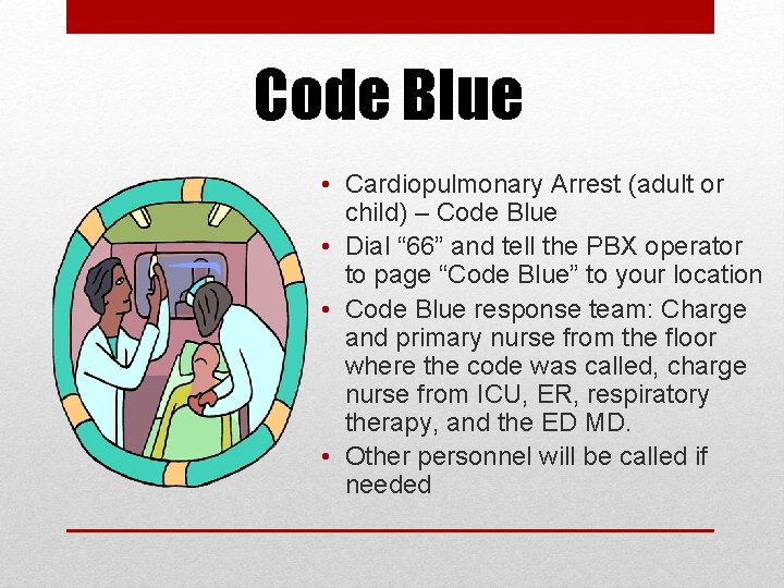 Code Blue • Cardiopulmonary Arrest (adult or child) – Code Blue • Dial “