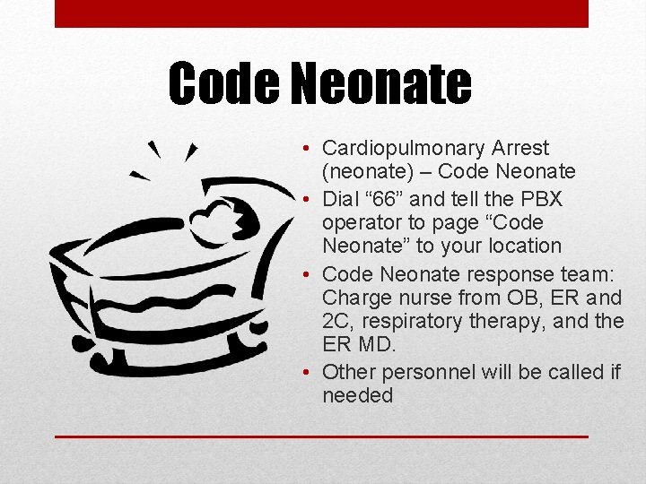 Code Neonate • Cardiopulmonary Arrest (neonate) – Code Neonate • Dial “ 66” and