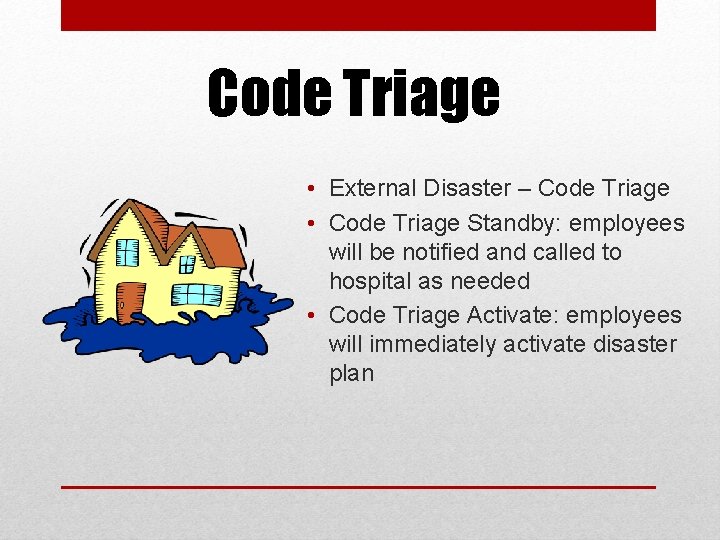 Code Triage • External Disaster – Code Triage • Code Triage Standby: employees will