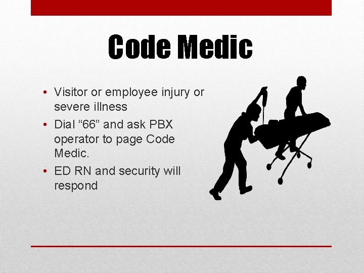 Code Medic • Visitor or employee injury or severe illness • Dial “ 66”