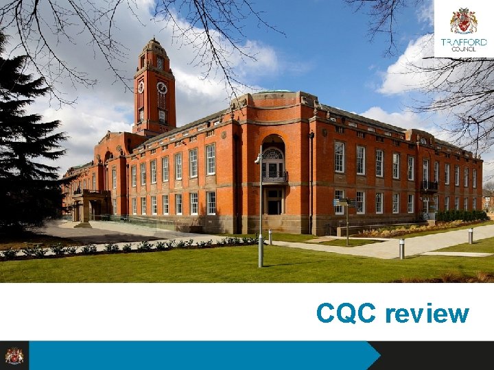 CQC review Reshaping Trafford Council 