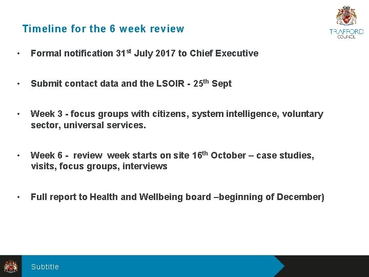 Timeline for the 6 week review • Formal notification 31 st July 2017 to