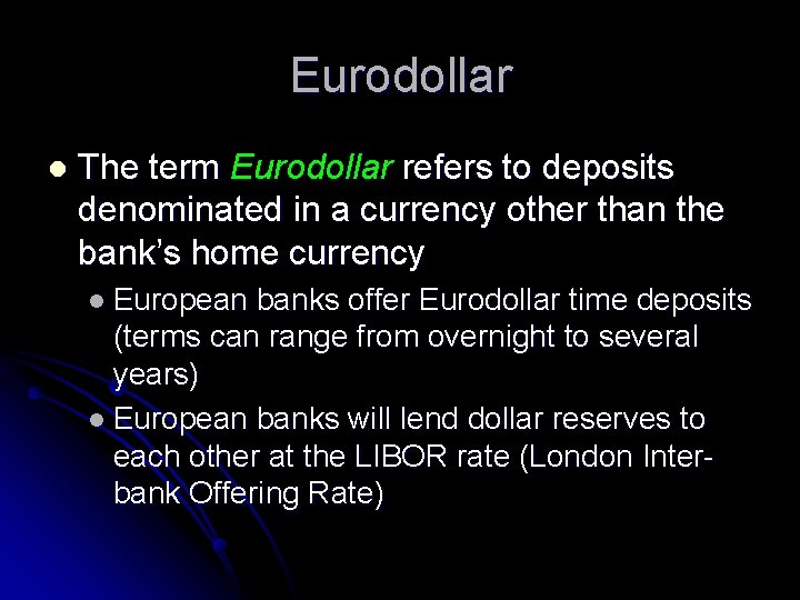 Eurodollar l The term Eurodollar refers to deposits denominated in a currency other than