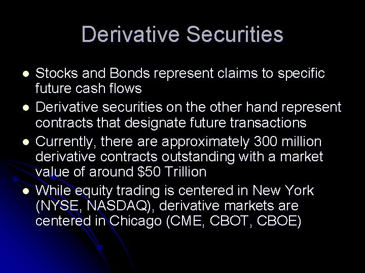 Derivative Securities l l Stocks and Bonds represent claims to specific future cash flows