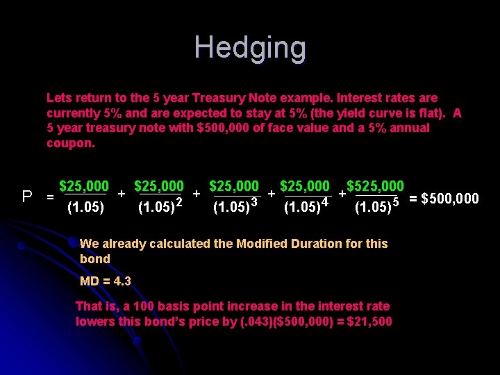 Hedging Lets return to the 5 year Treasury Note example. Interest rates are currently
