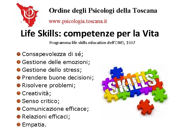 Ordine degli Psicologi della Toscana www. psicologia. toscana. it Life Skills: competenze per la