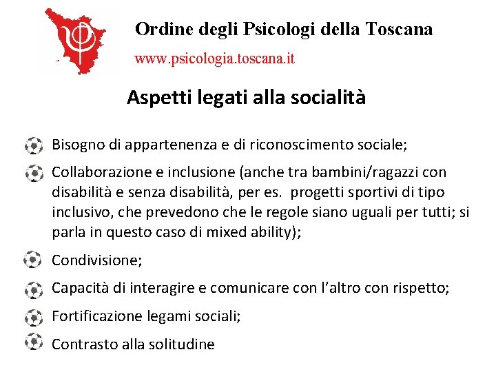 Ordine degli Psicologi della Toscana www. psicologia. toscana. it Aspetti legati alla socialità Bisogno