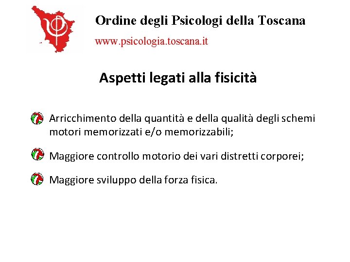 Ordine degli Psicologi della Toscana www. psicologia. toscana. it Aspetti legati alla fisicità Arricchimento