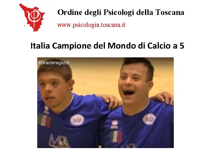 Ordine degli Psicologi della Toscana www. psicologia. toscana. it Italia Campione del Mondo di