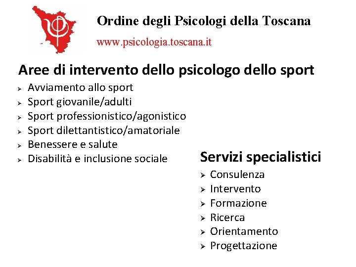 Ordine degli Psicologi della Toscana www. psicologia. toscana. it Aree di intervento dello psicologo