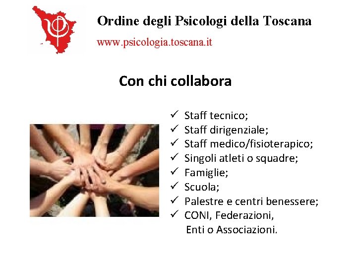 Ordine degli Psicologi della Toscana www. psicologia. toscana. it Con chi collabora Staff tecnico;