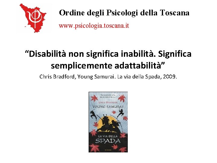 Ordine degli Psicologi della Toscana www. psicologia. toscana. it “Disabilità non significa inabilità. Significa