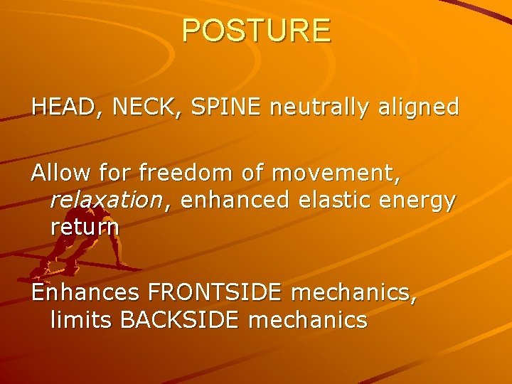 POSTURE HEAD, NECK, SPINE neutrally aligned Allow for freedom of movement, relaxation, enhanced elastic