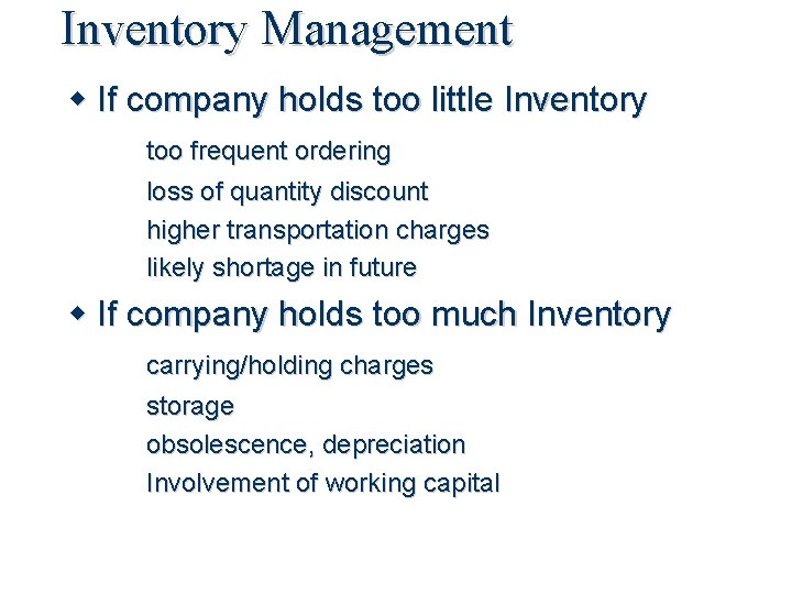 Inventory Management If company holds too little Inventory too frequent ordering loss of quantity