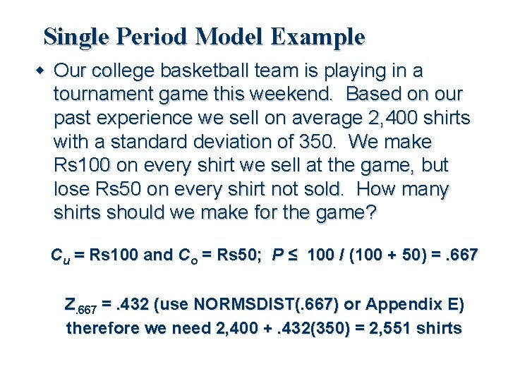 Single Period Model Example Our college basketball team is playing in a tournament game