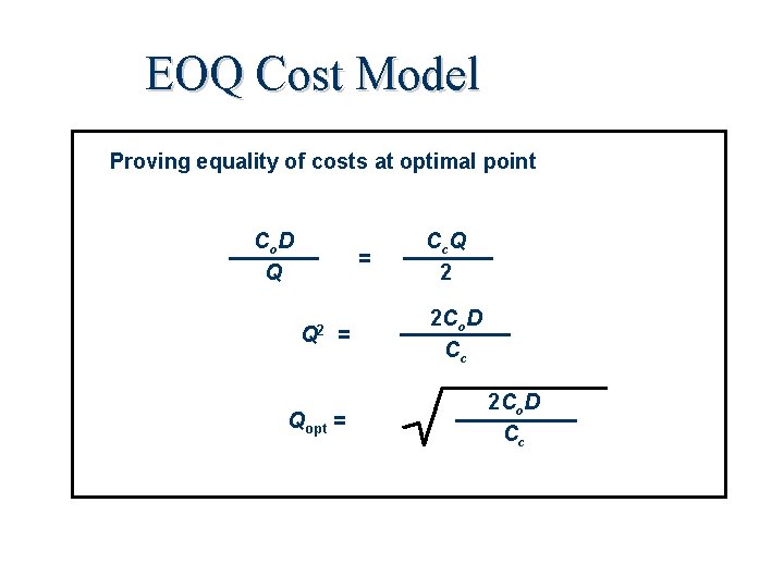 EOQ Cost Model Proving equality of costs at optimal point Co D Q =