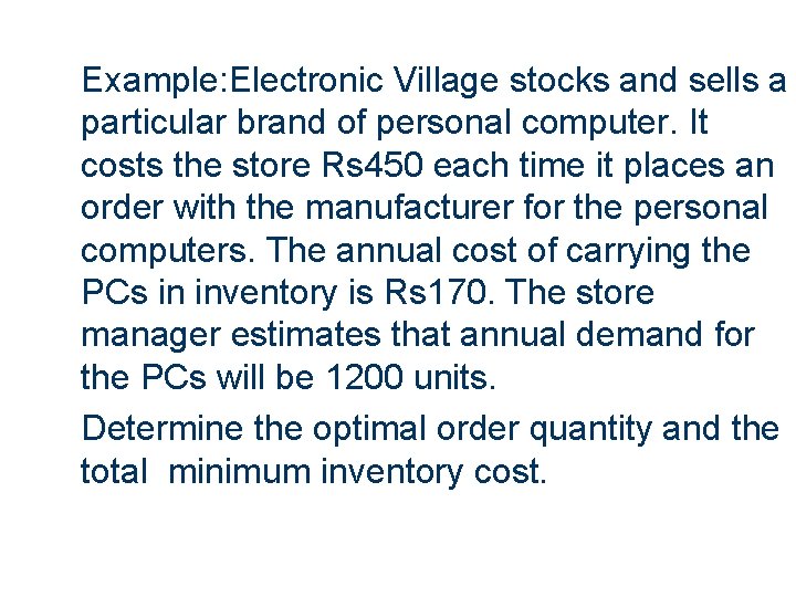 Example: Electronic Village stocks and sells a particular brand of personal computer. It costs