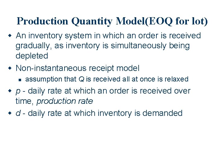Production Quantity Model(EOQ for lot) An inventory system in which an order is received