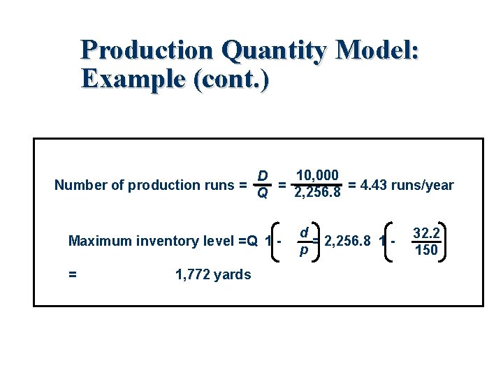 Production Quantity Model: Example (cont. ) Number of production runs = 10, 000 D