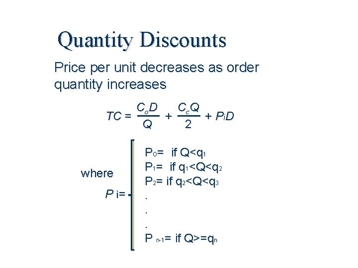 Quantity Discounts Price per unit decreases as order quantity increases Co. D Cc Q