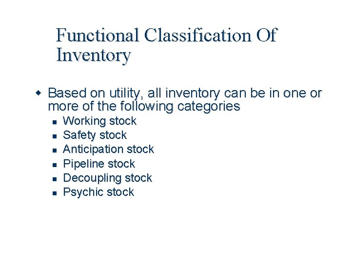 Functional Classification Of Inventory Based on utility, all inventory can be in one or